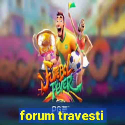 forum travesti